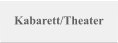 Kabarett/Theater
